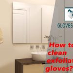 How to clean exfoliating gloves?