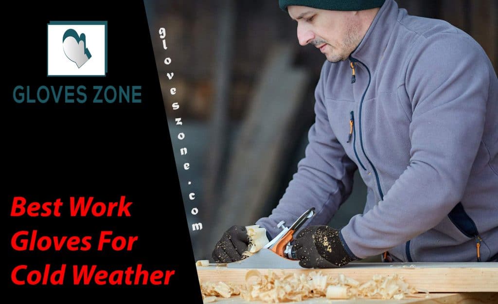 Best Work Gloves For Cold Weather