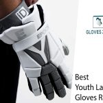 Best Youth Lacrosse Gloves Review