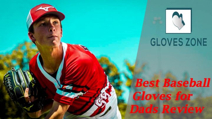 Best Baseball Gloves for Dads Review