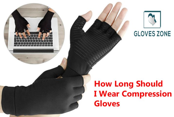 How Long Should I Wear Compression Gloves