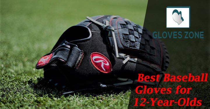 Best Baseball Gloves for 12-Year-Olds
