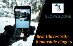 Best Gloves With Removable Fingers