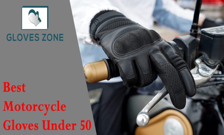 Best Motorcycle Gloves Under 50 (Options to Avail)