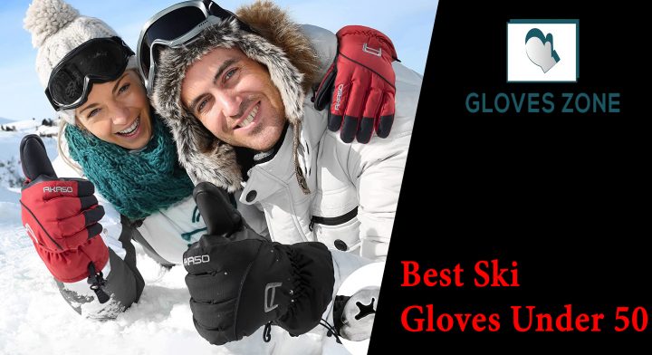 Best Ski Gloves Under 50