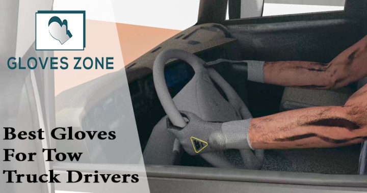 Best Gloves For Tow Truck Drivers
