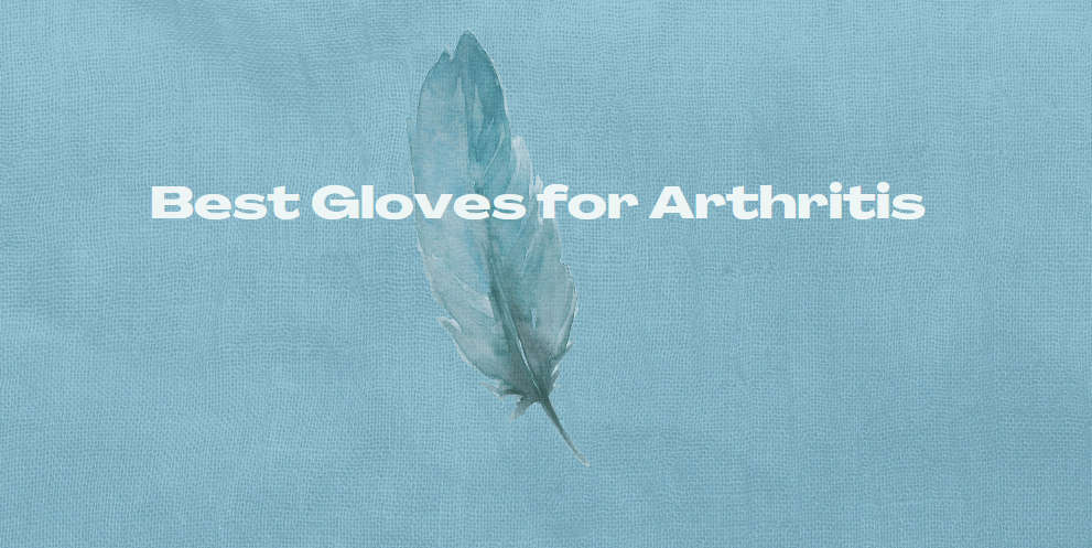 Best gloves for arthritis